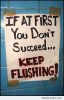If-At-First-You-Dont-Succeed-Keep-Flushing_o_91238.jpeg