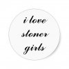 i_love_stoner_girls_classic_round_sticker-r296938178bfb4f33a35f18d36b065fb5_v9waf_8byvr_512.jpg