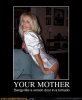 demotivational-posters-your-mother.jpg