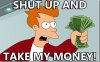 shut-up-and-take-my-money.jpg