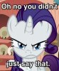 rarity___on_no_you_didn__t_just_say_that_by_sleepyheadkl-d5achrn.jpg