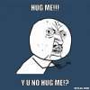 y-u-no-meme-generator-hug-me-y-u-no-hug-me-99b311.jpg