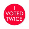 i_voted_twice_round_stickers-r633785bf9fcb400aad41fad142b1b61f_v9waf_8byvr_512.jpg