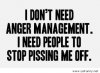 I-dont-need-anger-management.jpg