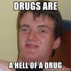 drugs-are-a-hell-of-a-drug.jpg