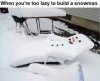 too-lazy-build-snowman.jpeg