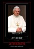 atheists-pope-atheists-demotivational-poster-1221911782.jpg