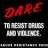 D.A.R.E.