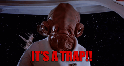 its-a-trap.gif
