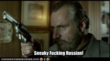 sneaky-fucking-russian