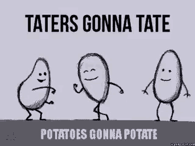 taters-gonna-tate.gif