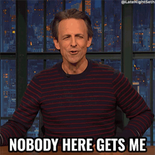 nobody-here-gets-me-seth-meyers.gif