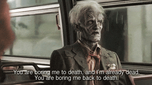 Boring-Me-To-Death-Reaction-Gif.gif