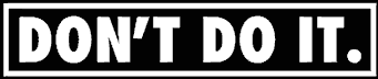 dontdoit.gif