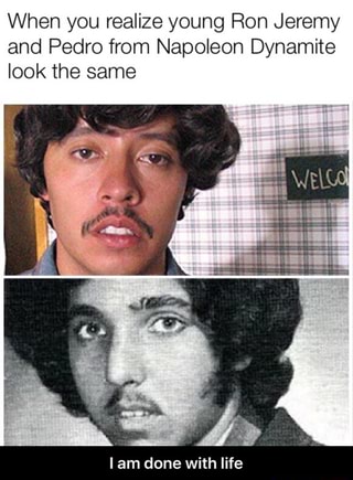 When you realize young Ron Jeremy and Pedro from Napoleon Dynamite ...