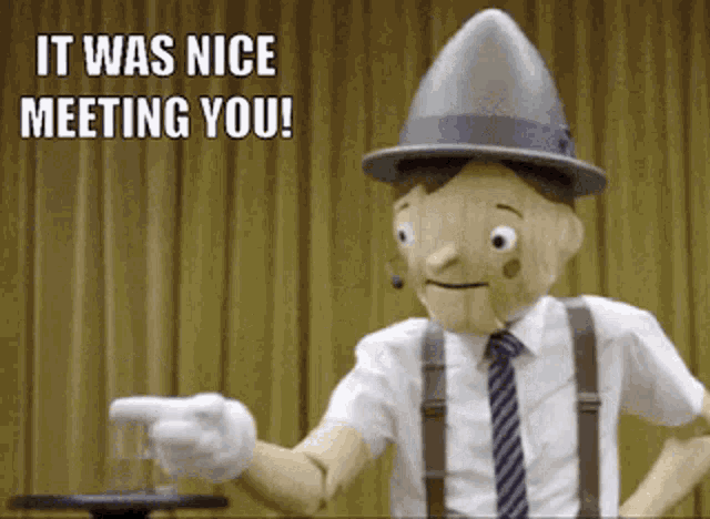it-was-nice-meeting-you-pinocchio.gif