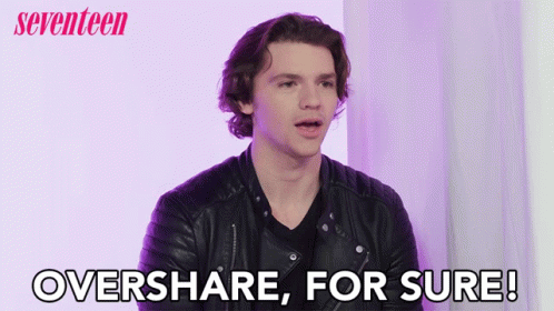 overshare-for-sure.gif