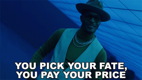 You Pick Your Fate You Pay Your Price Ti GIF - You Pick Your Fate You Pay Your  Price Ti Tip - Discover & Share GIFs